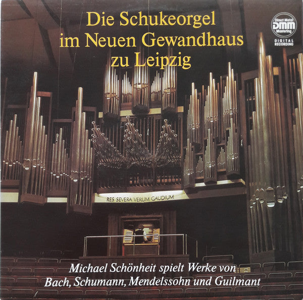 Michael Schönheit, Johann Sebastian Bach, Robert Schumann, Felix Mendelssohn-Bartholdy Und Alexandre Guilmant : Die Schukeorgel Im Neuen Gewandhaus Zu Leipzig (LP, RE)