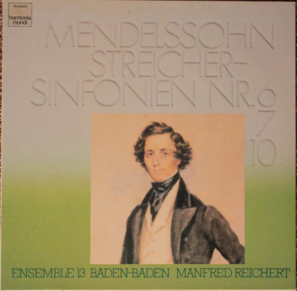 Felix Mendelssohn-Bartholdy, Ensemble 13, Manfred Reichert : Mendelssohn Streichersinfonien Nr. 6, 7, 10 (LP, Album)