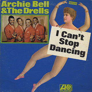 Archie Bell & The Drells : I Can't Stop Dancing (LP, Album)