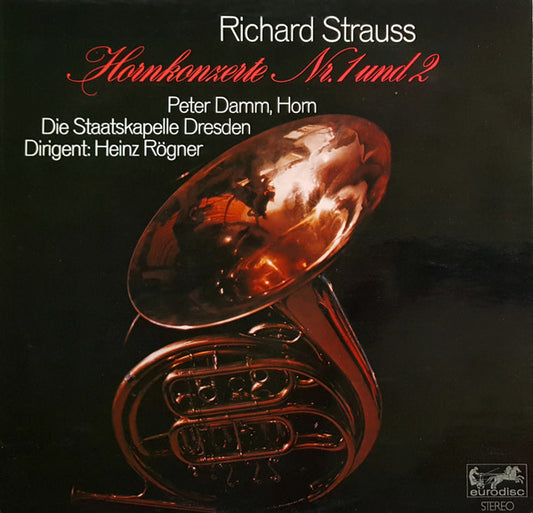 Richard Strauss - Peter Damm, Staatskapelle Dresden Dirigent: Heinz Rögner : Hornkonzerte Nr. 1 Und 2 (LP)