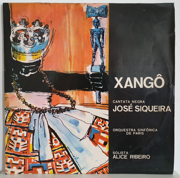 José Siqueira, Alice Ribeiro, Orchestre De Paris : Xangô Cantata Negra (LP)