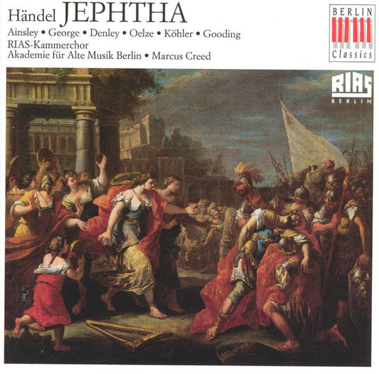 Georg Friedrich Händel, John Mark Ainsley, Michael George (3), Catherine Denley, Christiane Oelze, Axel Köhler, Julia Gooding, RIAS-Kammerchor, Akademie Für Alte Musik Berlin, Marcus Creed : Jephtha (3xCD, Album)