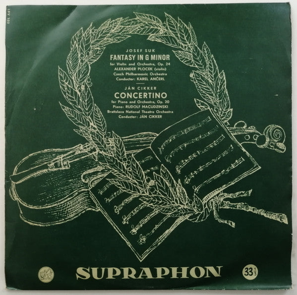 Josef Suk (2) / Ján Cikker : Op. 24 - Fantasie Pro Housle A Orchestr / Op. 20 - Concertino Pre Klavír A Orchester (LP, Mono)