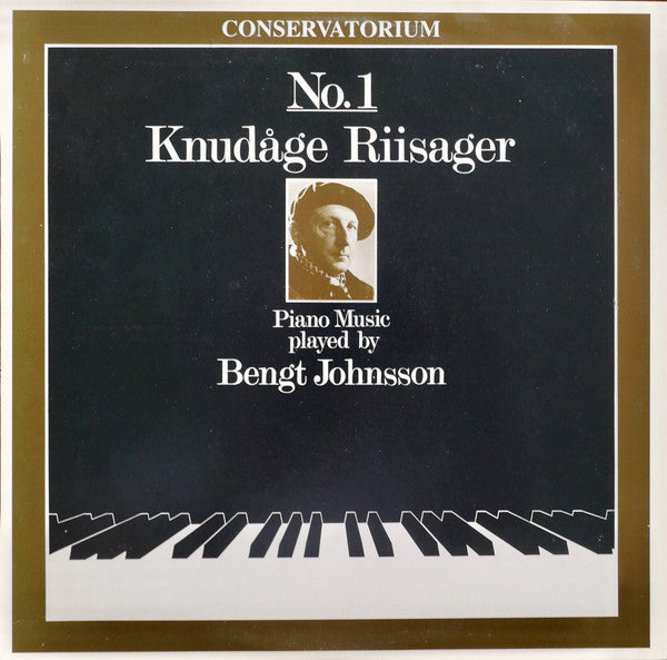 Knudåge Riisager / Bengt Johnsson : Conservatorium No. 1: Knudåge Riisager Piano Music Played By Bengt Johnsson (LP, Album)