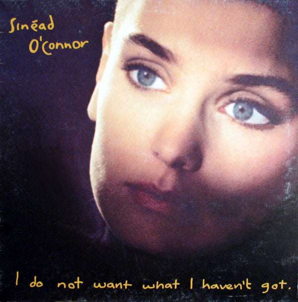 Sinéad O'Connor : I Do Not Want What I Haven't Got (LP, Album)