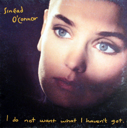 Sinéad O'Connor : I Do Not Want What I Haven't Got (LP, Album)