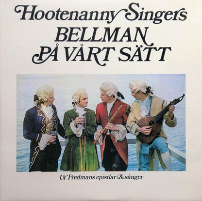 Hootenanny Singers : Bellman På Vårt Sätt - Ur Fredmans Epistlar & Sånger (LP, Album, RE)