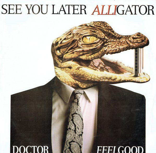 Dr. Feelgood : See You Later Alligator (12")