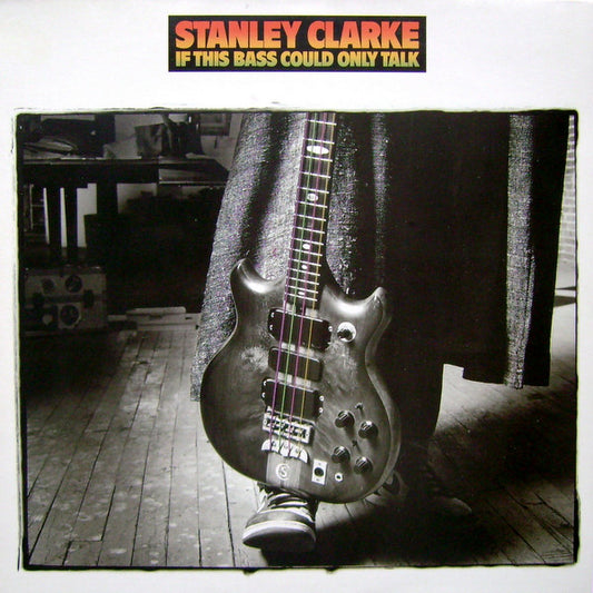 Stanley Clarke : If This Bass Could Only Talk (LP, Album)