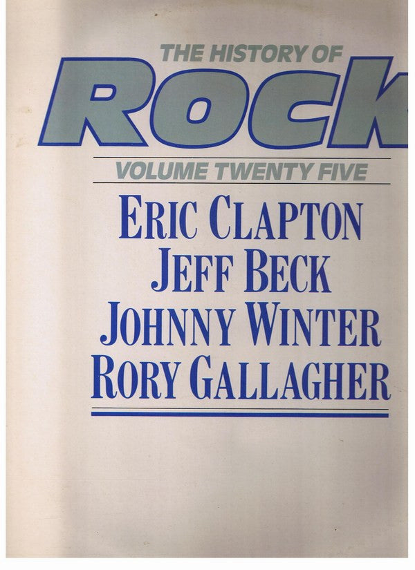 Eric Clapton / Jeff Beck / Johnny Winter / Rory Gallagher : The History Of Rock (Volume Twenty Five) (2xLP, Comp)