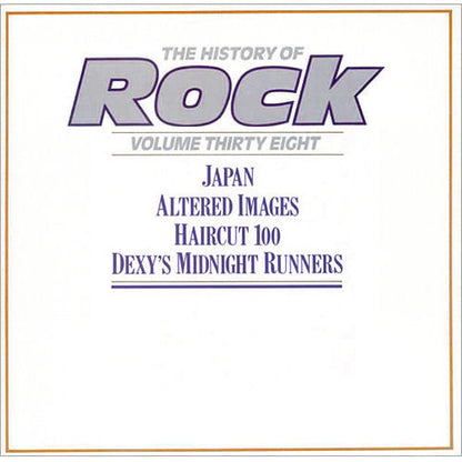 Japan / Altered Images / Haircut One Hundred / Dexys Midnight Runners : The History Of Rock (Volume Thirty Eight) (2xLP, Comp)