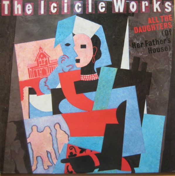 The Icicle Works : All The Daughters (Of Her Father's House) (12", Single)