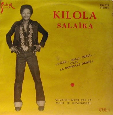 Kilola Salaika : Vol. 1 - "Djêkê... Small Small... C'Est La Nouvelle Danse" (LP, Album)