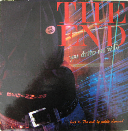 The End : You Drive Me Wild (12")