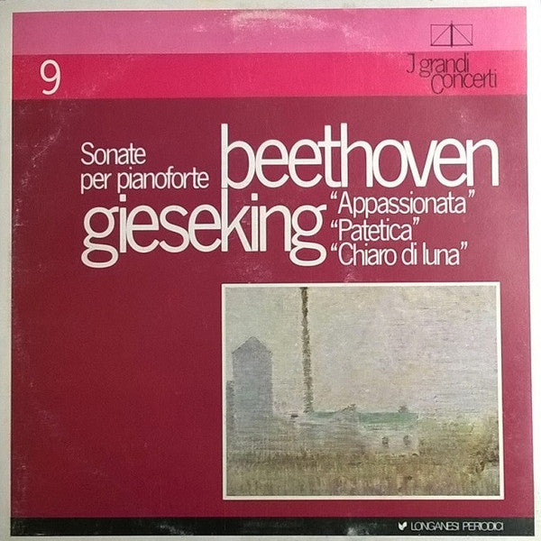 Ludwig Van Beethoven – Walter Gieseking : Sonate Per Pianoforte – “Appassionata” / “Patetica” / “Chiaro Di Luna” (LP)