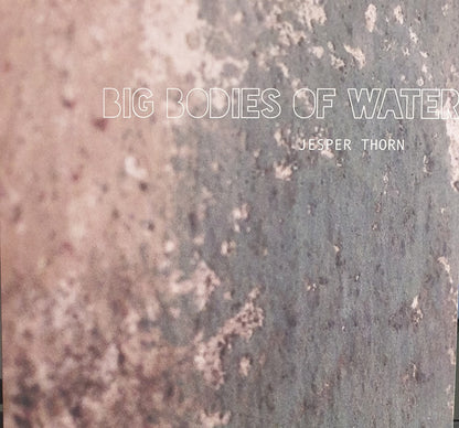 Jesper Thorn : Big Bodies Of Water (LP)