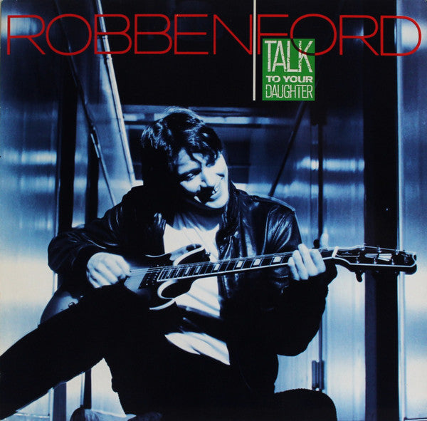 Robben Ford : Talk To Your Daughter (LP, Album)