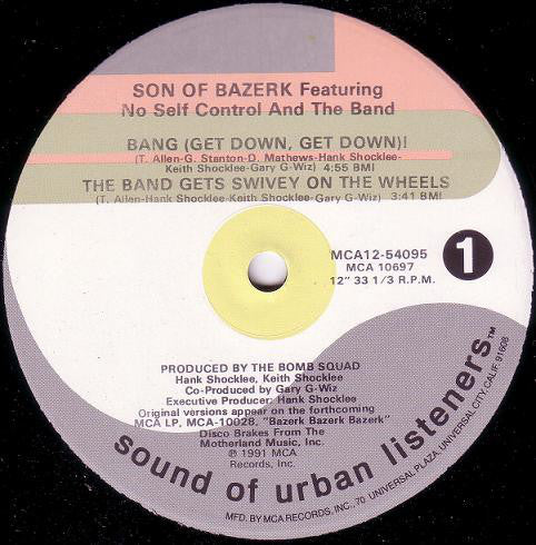 Son Of Bazerk Featuring No Self Control And The Band : Bang (Get Down, Get Down)! / The Band Gets Swivey On The Wheels (12", Single)