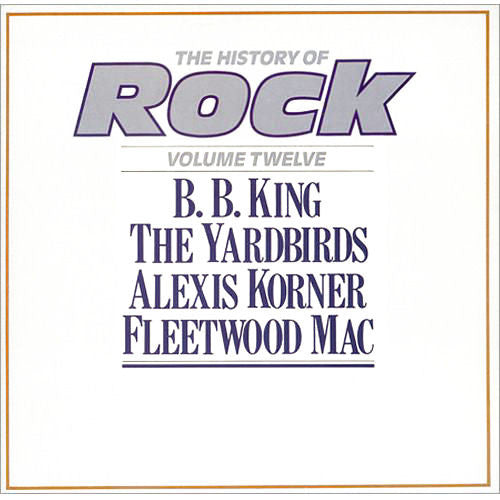 B.B. King / The Yardbirds / Alexis Korner / Fleetwood Mac : The History Of Rock (Volume Twelve) (2xLP, Comp, Mono)