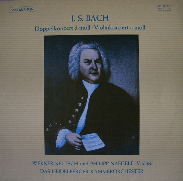 Johann Sebastian Bach - Werner Keltsch und Philipp Naegele, Heidelberger Kammerorchester : Doppelkonzert D-moll · Violinkonzert A-moll (LP, Album)