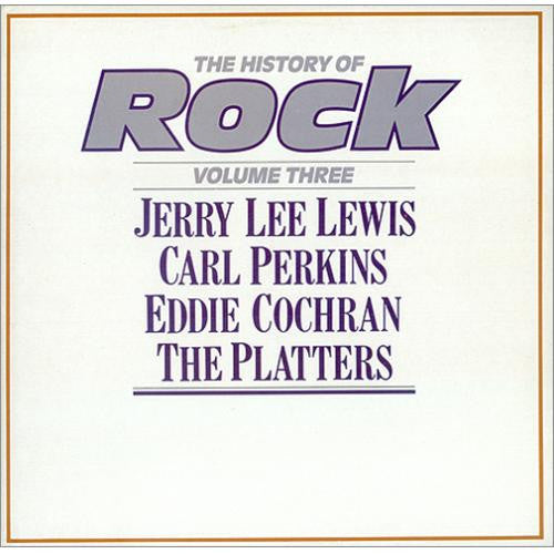 Jerry Lee Lewis / Carl Perkins / Eddie Cochran / The Platters : The History Of Rock (Volume Three) (2xLP, Comp, Mono)