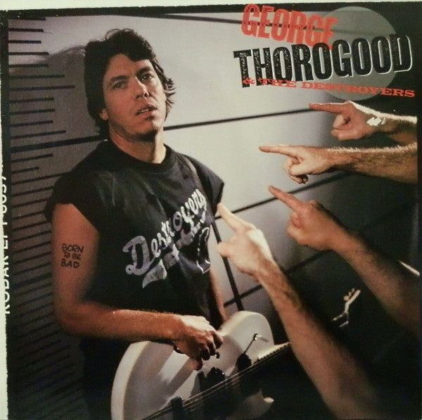 George Thorogood & The Destroyers : Born To Be Bad (LP, Album, DMM)