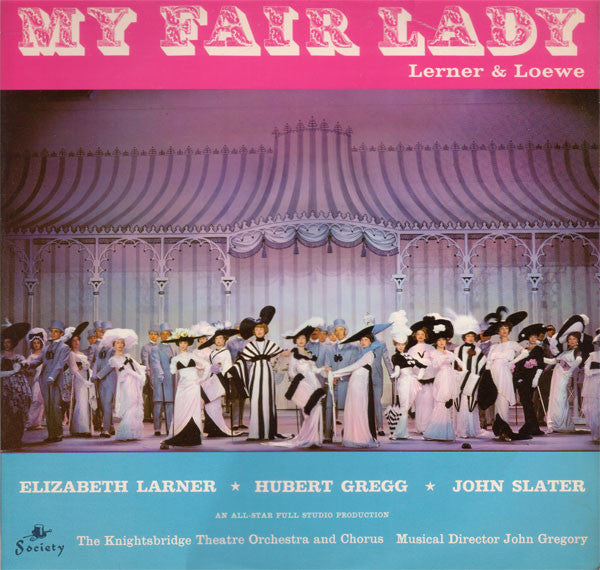 Lerner & Loewe - Elizabeth Larner, Hubert Gregg, John Slater (7), The Knightsbridge Theatre Orchestra And Chorus, John Gregory : My Fair Lady (LP)