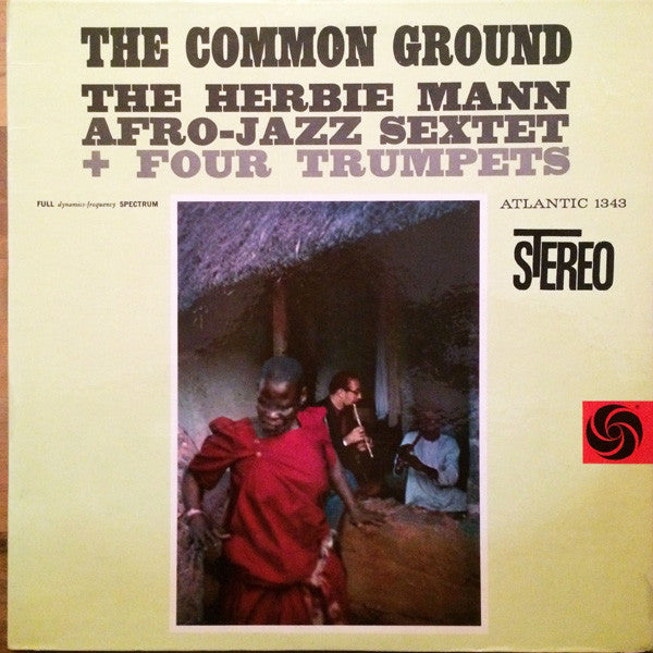 The Herbie Mann Afro-Jazz Sextet + Four Trumpets : The Common Ground (LP, Album, RE)