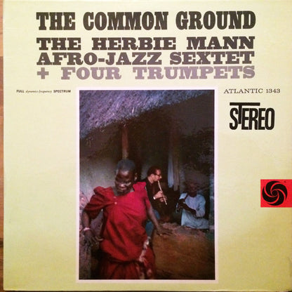 The Herbie Mann Afro-Jazz Sextet + Four Trumpets : The Common Ground (LP, Album, RE)