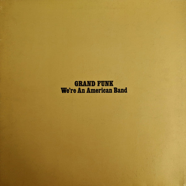 Grand Funk Railroad : We're An American Band (LP, Album, Gat)