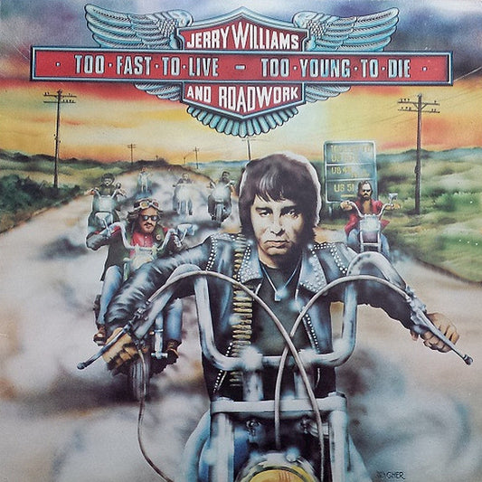 Jerry Williams & Roadwork : Too Fast To Live, Too Young To Die (LP, Album)