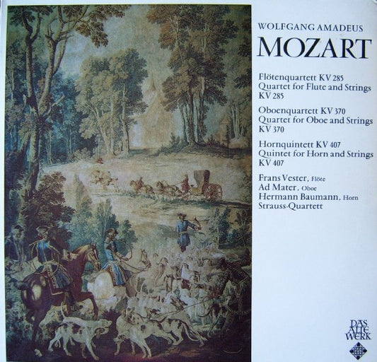 Wolfgang Amadeus Mozart - Frans Vester, Ad Mater, Hermann Baumann, Strauss-Quartett : Flötenquartett KV 285 / Oboenquartett KV 370 / Hornquintett KV 407 (LP, RE)