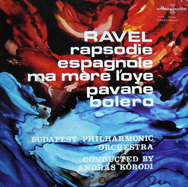 Maurice Ravel / The Budapest Philharmonic Orchestra Conducted By András Kórodi : Rhapsodie Espagnole - Ma Mere L'oye - Pavane - Bolero (LP)