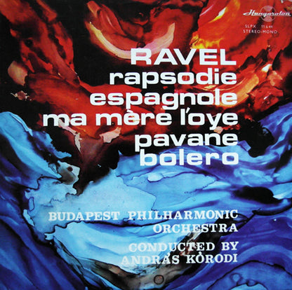 Maurice Ravel / The Budapest Philharmonic Orchestra Conducted By András Kórodi : Rhapsodie Espagnole - Ma Mere L'oye - Pavane - Bolero (LP)