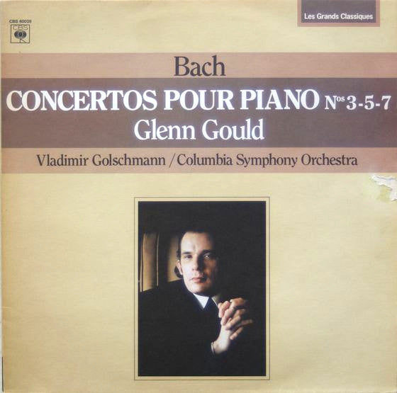 Johann Sebastian Bach / Glenn Gould, Vladimir Golschmann, Columbia Symphony Orchestra : Concertos Pour Piano N°s3-5-7 (LP, Album)