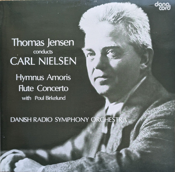 Thomas Jensen Conducts Carl Nielsen With Poul Birkelund, Danmarks Radios Symfoniorkester : Hymnus Amoris / Flute Concerto  (LP)