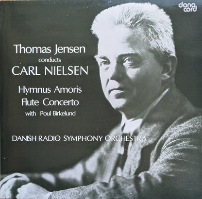 Thomas Jensen Conducts Carl Nielsen With Poul Birkelund, Danmarks Radios Symfoniorkester : Hymnus Amoris / Flute Concerto  (LP)