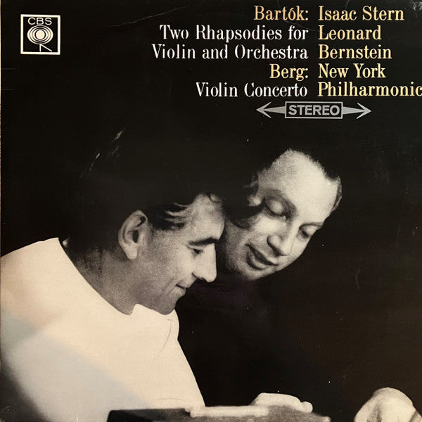 Béla Bartók / Alban Berg - Isaac Stern, Leonard Bernstein, New York Philharmonic : Two Rhapsodies For Violin And Orchestra / Violin Concerto (LP)