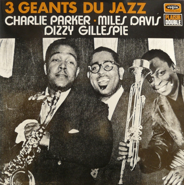 Charlie Parker - Miles Davis - Dizzy Gillespie : 3 Géants Du Jazz (2xLP, Comp)