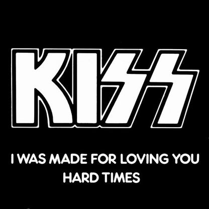 Kiss : I Was Made For Lovin' You / Hard Times (7", Single)