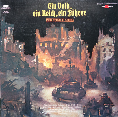 Various : Ein Volk, Ein Reich, Ein Führer - Der Totale Krieg: Eine Historische Collage · 4. Teil 1943–1945 (LP, Mono)