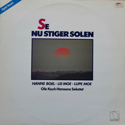 Hanne Boel, Lei Moe, Lupe Moe, Ole Kock Hansens Sekstet : Se Nu Stiger Solen (LP, Album)