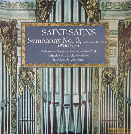 Camille Saint-Saëns, Philharmonic-Symphony Orchestra Of New York, Charles Munch, Edouard Nies-Berger : Symphony No.3 In C Minor, Op. 78 (With Organ) (LP, Album)