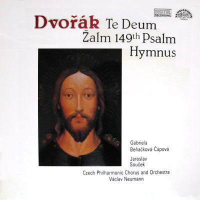 Antonín Dvořák - Gabriela Beňačková, Jaroslav Souček, Czech Philharmonic Chorus, The Czech Philharmonic Orchestra, Václav Neumann : Te Deum / 149th Psalm / Hymnus (LP, Album, RP)