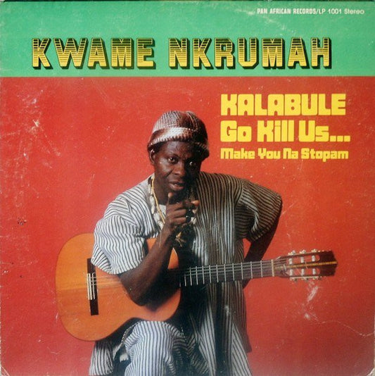 Kwame Nkrumah (2) : Kalabule Go Kill Us... Make You Na Stopam (LP, Album)