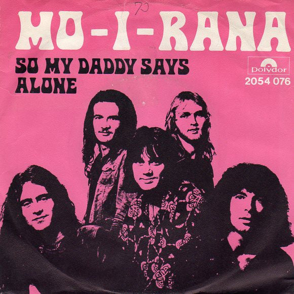 Mo-I-Rana : So My Daddy Says / Alone (7")