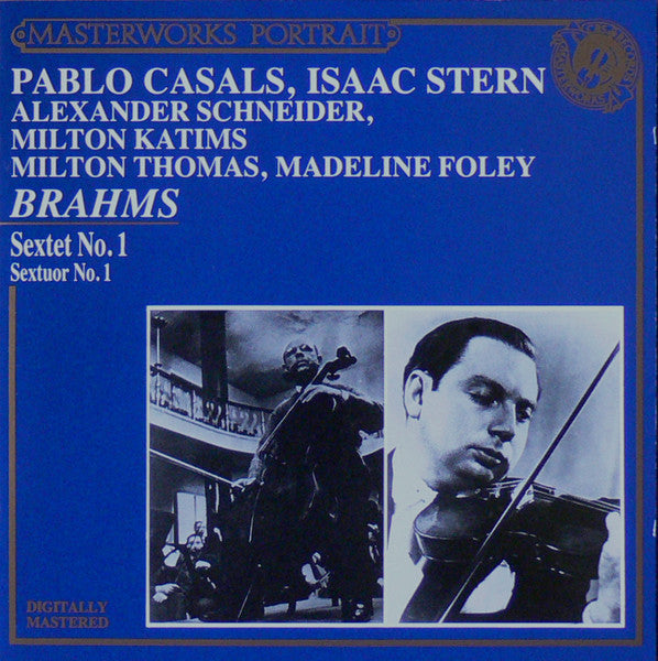 Pablo Casals, Isaac Stern, Alexander Schneider, Milton Katims, Milton Thomas, Madeline Foley, Johannes Brahms : Sextet No. 1 = Sextuor No. 1 (CD, Mono, RE)