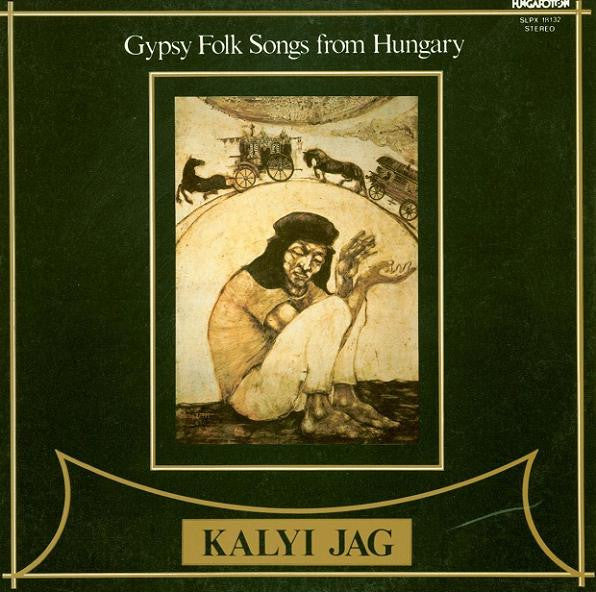 Kalyi Jag : Gypsy Folk Songs From Hungary (LP, Album)