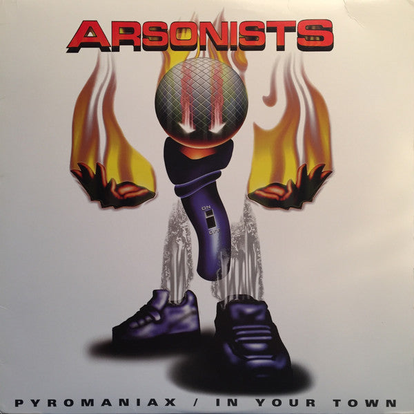 The Arsonists : Pyromaniax / In Your Town (12")