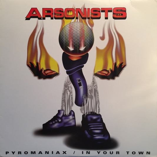 The Arsonists : Pyromaniax / In Your Town (12")